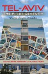 Tel-Aviv, the First Century: Visions, Designs, Actualities (An Israel Studies Book) - Maoz Azaryahu, S. Ilan Troen