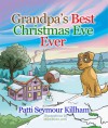 Grandpa's Best Christmas Eve Ever - Patti Seymour Killham, Mike Motz