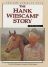 Hank Wiescamp Story (HC): The Authorized Biography of the Legendary Colorado Horseman - Frank Holmes