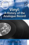 Vinyl: A History of the Analogue Record (Ashgate Popular and Folk Music Series) - Richard Osborne