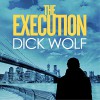 The Execution: NYPD Special Agent Jeremy Fisk, Book 2 - Dick Wolf, Robert Louis Stevenson