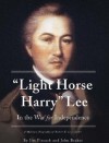 "Light Horse Harry" Lee in the War for Independence - Jim Piecuch, John H. Beakes Jr.