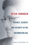 After Snowden: Privacy, Secrecy, and Security in the Information Age - Ronald Goldfarb, Edward Wasserman, David Cole, Tom Blanton, Jon Mills, Hodding Carter, Barry Siegel