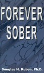 Forever Sober - Douglas H. Ruben