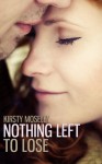 Nothing Left to Lose - Kirsty Moseley