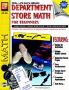 Department Store Math For Beginners: Addition / Subtraction / Multiplication, Grades 1-3 (Real Life Math series) - Penny Johnson