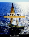 Sailing Solo : The Legendary Sailors and the Great Races - Nic Compton