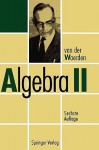 Algebra: Volume II - Bartel Leendert Van Der Waerden, B.L. Van Der Waerden, J. R. Schulenberger