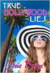 True Hollywood Lies - Josie Brown