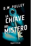 La chiave del mistero - D. M. Pulley, Stefano Tettamanti, Marta Mazzacano