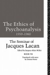 Seminar of Jacques Lacan: The Ethics of Psychoanalysis, 1959-1960 (Book VII) - Jacques Lacan, Jacques-Alain Miller, Dennis Porter, Lacan Jacques M.