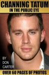 Channing Tatum In The Public Eye - Don Carter