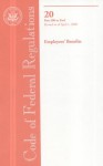 Code of Federal Regulations, Title 20, Employees' Benefits, Pt. 500-End, Revised as of April 1, 2008 - (United States) Office of the Federal Register, (United States) Office of the Federal Register