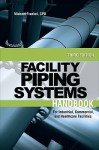 Facility Piping Systems Handbook: For Industrial, Commercial, and Healthcare Facilities - Michael Frankel