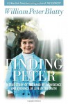 Finding Peter: A True Story of the Hand of Providence and Evidence of Life after Death - William Peter Blatty