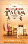 Rocking Chair Tales: Stories of Heart and Home - John William Smith