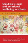 Children's social and emotional wellbeing in schools - Debbie Watson, Carl Emery, Phillip Bayliss