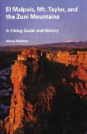 El Malpais, Mt. Taylor, and the Zuni Mountains: A Hiking Guide and History - Sherry Robinson