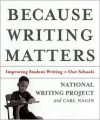 Because Writing Matters: Improving Student Writing in Our Schools - National Writing Project, Carl Nagin