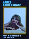 No Business Of Mine - James Hadley Chase