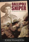 Gallipoli Sniper: The Remarkable Life of Billy Sing - John Hamilton