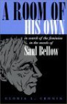 A Room of His Own: In Search of the Feminine in the Novels of Saul Bellow - Gloria L. Cronin