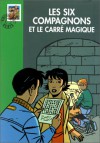 Les Six Compagnons Et Le Carré Magique - Paul-Jacques Bonzon