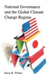 National Governance and the Global Climate Change Regime - Dana R. Fisher