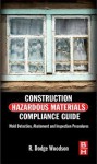 Construction Hazardous Materials Compliance Guide: Mold Detection, Abatement and Inspection Procedures - R. Dodge Woodson