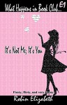 What Happens in Book Club...: E1: It's Not Me; It's You - Robin Elizabeth