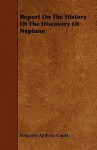 Report on the History of the Discovery of Neptune - Benjamin Apthorp Gould