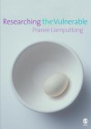 Researching the Vulnerable: A Guide to Sensitive Research Methods - Pranee Liamputtong