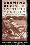 Growing Old in the Twentieth Century - Margot Jefferys