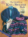 The Learn to Knit a Sweater Book - Jean Leinhauser, DRG