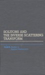 Solitons and Inverse Scattering Transform (SIAM Studies in Applied Mathematics, No. 4) (SIAM studies in applied mathematics) - Mark J. Ablowitz, Harvey Segur