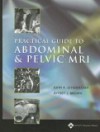 Practical Guide to Abdominal and Pelvic MRI - John R Leyendecker, Jeffery J. Brown, Jeffrey J. Brown