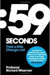 59 Seconds: Think a Little, Change a Lot - Richard Wiseman