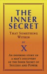 Inner Secret: That Something Within - X