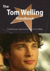 The Tom Welling Handbook - Everything You Need to Know about Tom Welling - Emily Smith