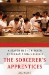 The Sorcerer's Apprentices: A Season at el Bulli - Lisa Abend