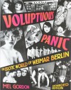 Voluptuous Panic: The Erotic World of Weimar Berlin (Expanded Edition) - Mel Gordon