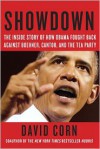 Showdown: The Inside Story of How Obama Fought Back against Boehner, Cantor, and the Tea Party - David Corn