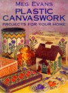 Plastic Canvaswork: Projects for Your Home - Meg Evans