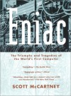 Eniac: The Triumphs and Tragedies of the World's First Computer - Scott McCartney