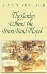 The Garden Where the Brass Band Played - Simon Vestdijk, A. Brotherton