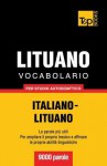 Vocabolario Italiano-Lituano Per Studio Autodidattico - 9000 Parole - Andrey Taranov