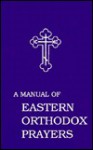 A Manual of Eastern Orthodox Prayers - Alexander Schmemann