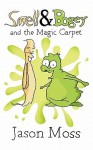 Smell & Bogey and the Magic Carpet - Jason Moss