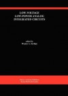 Low-Voltage Low-Power Analog Integrated Circuits: A Special Issue of Analog Integrated Circuits and Signal Processing an International Journal Volume 8, No. 1 (1995) - Wouter A. Serdijn, Mohammed Ismail