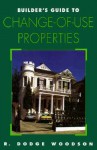 Builder's Guide to Change-of-Use Properties - R. Dodge Woodson